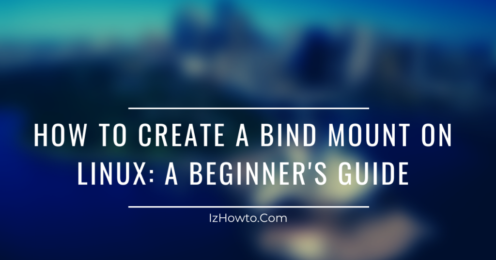 How to Create a Bind Mount on Linux: A Beginner’s Guide