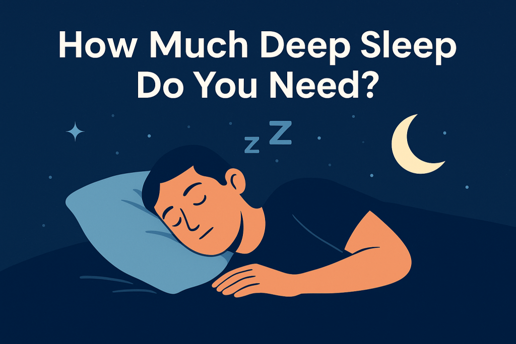 How Much Deep Sleep Do You Need? The Real Answer for a Rested Life