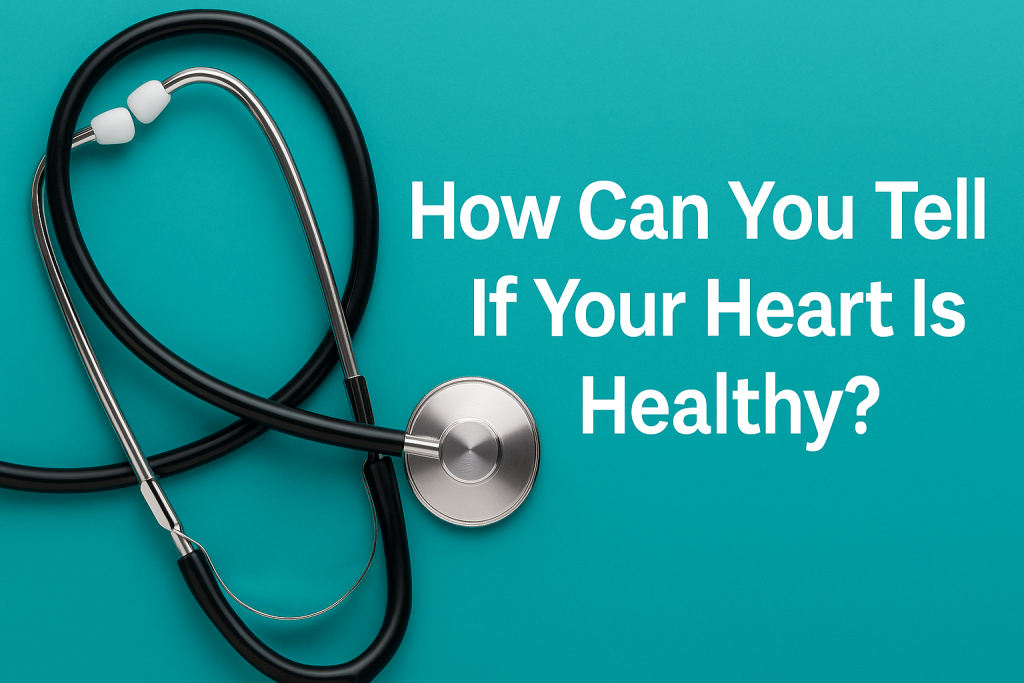 how can you tell if your heart is healthy