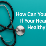 how can you tell if your heart is healthy