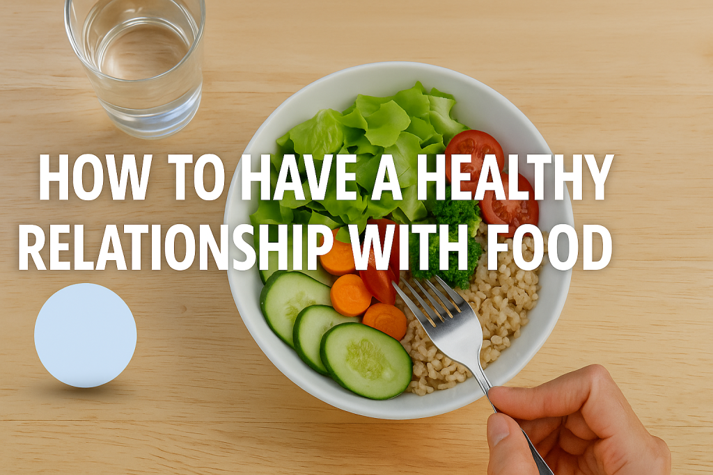 how to have healthy relationship with food