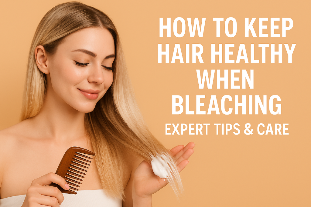 how to keep hair healthy when bleaching