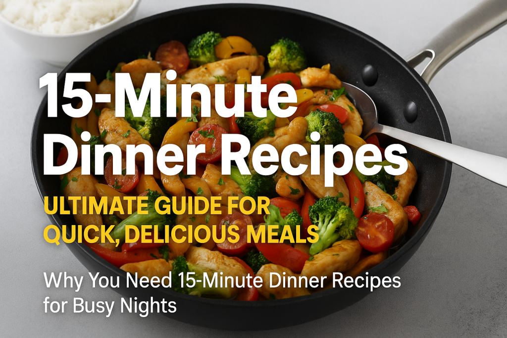 How to create 15-minute dinner recipes for busy nights
