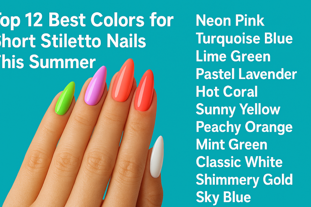 What are the best colors for short stiletto nails in summer
