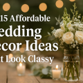 What are the most affordable wedding decor ideas that still look classy