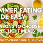 Why summer meals should be simple and light